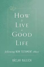 How to Live a Good Life following New Testament Ethics